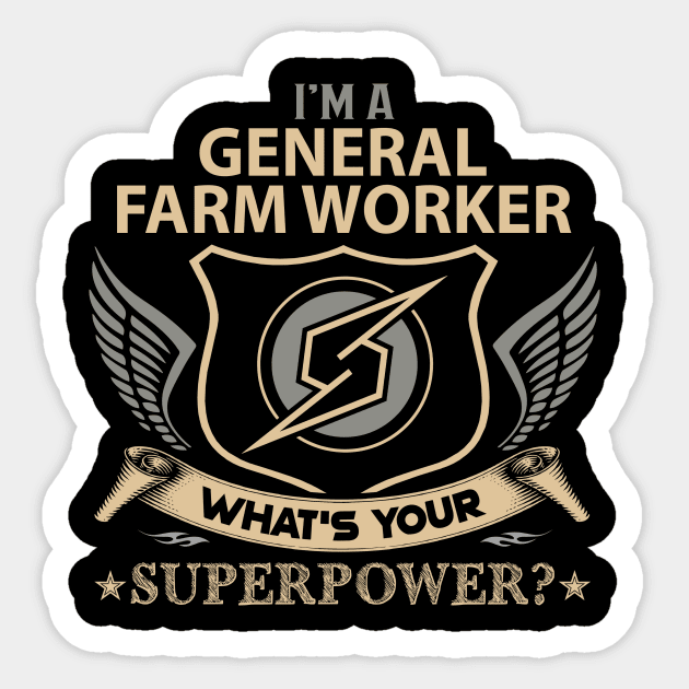 General Farm Worker T Shirt - Superpower Gift Item Tee Sticker by Cosimiaart